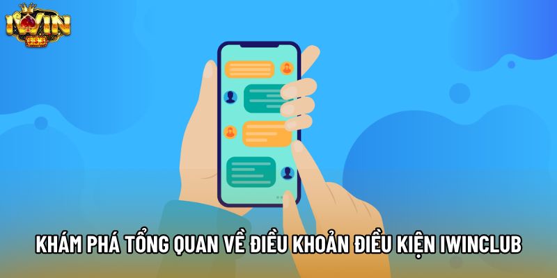 Khám phá tổng quan về điều khoản điều kiện IWINCLUB Khám phá tổng quan về điều khoản điều kiện IWINCLUB