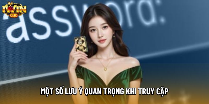 Một số lưu ý quan trọng khi truy cập Một số lưu ý quan trọng khi truy cập